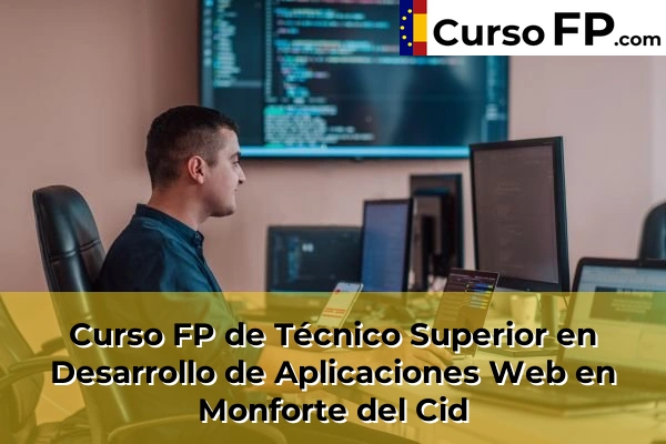 Curso FP de Técnico Superior en Desarrollo de Aplicaciones Web en Aspe 79 Curso FP de Técnico Superior en Desarrollo de Aplicaciones Web en Monforte del Cid