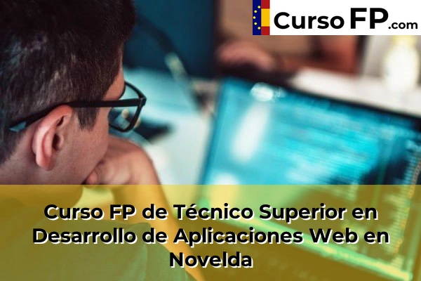 Curso FP de Técnico Superior en Desarrollo de Aplicaciones Web en Aspe 83 Curso FP de Técnico Superior en Desarrollo de Aplicaciones Web en Novelda