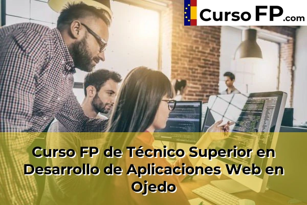 Curso FP de Técnico Superior en Desarrollo de Aplicaciones Web en Cueto 48 Curso FP de Técnico Superior en Desarrollo de Aplicaciones Web en Ojedo