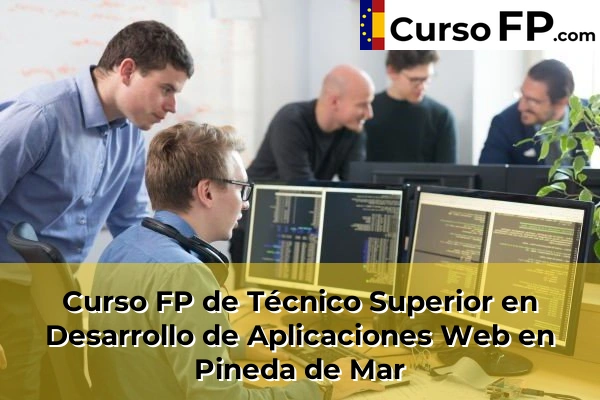 Curso FP de Técnico Superior en Desarrollo de Aplicaciones Web en Pineda de Mar
