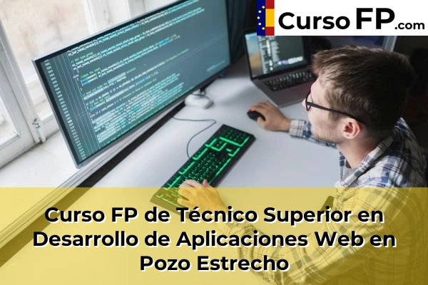 Curso FP de Técnico Superior en Desarrollo de Aplicaciones Web en Pozo Estrecho