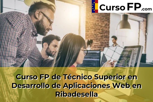 Curso FP de Técnico Superior en Desarrollo de Aplicaciones Web en Cangues d'Onís 58 Curso FP de Técnico Superior en Desarrollo de Aplicaciones Web en Ribadesella