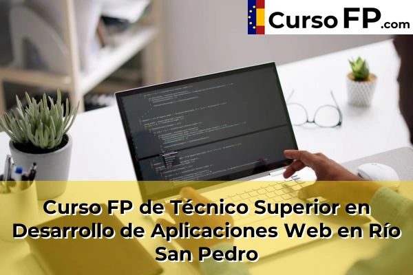 Curso FP de Técnico Superior en Desarrollo de Aplicaciones Web en Las Lomas 54 Curso FP de Técnico Superior en Desarrollo de Aplicaciones Web en Río San Pedro
