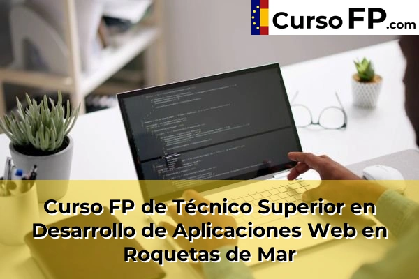 Curso FP de Técnico Superior en Desarrollo de Aplicaciones Web en Roquetas de Mar