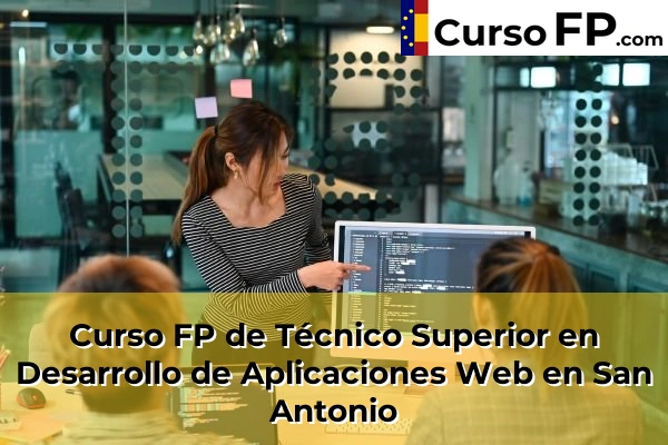 Curso FP de Técnico Superior en Desarrollo de Aplicaciones Web en Gestalgar 191 Curso FP de Técnico Superior en Desarrollo de Aplicaciones Web en San Antonio