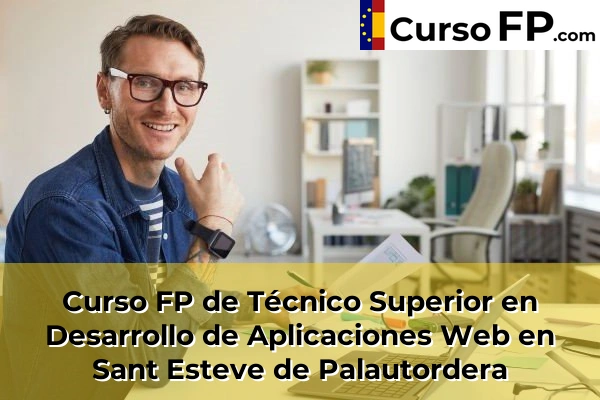Curso FP de Técnico Superior en Desarrollo de Aplicaciones Web en Sant Esteve de Palautordera