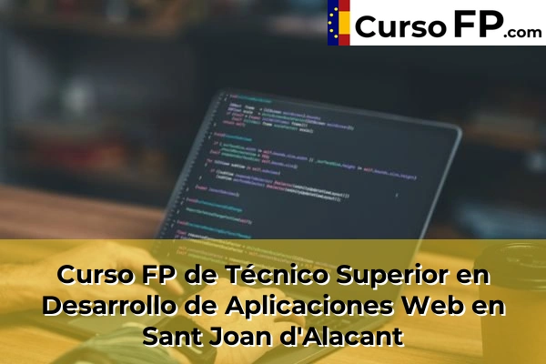 Curso FP de Técnico Superior en Desarrollo de Aplicaciones Web en Aspe 103 Curso FP de Técnico Superior en Desarrollo de Aplicaciones Web en Sant Joan d'Alacant
