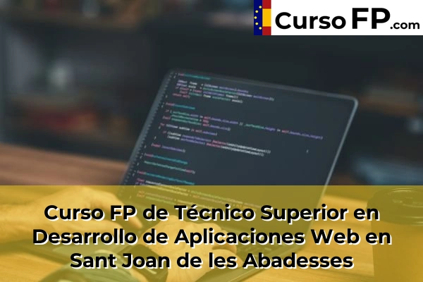 Curso FP de Técnico Superior en Desarrollo de Aplicaciones Web en Sant Joan de les Abadesses