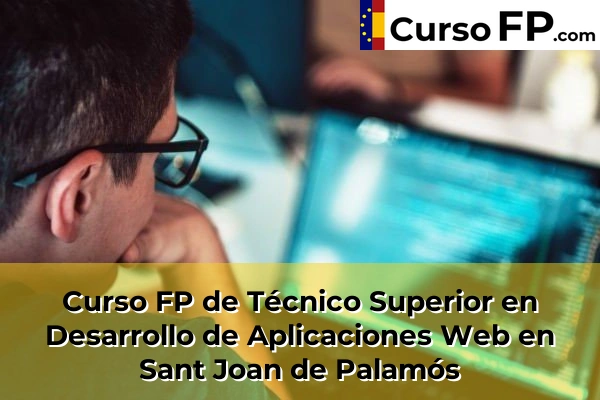 Curso FP de Técnico Superior en Desarrollo de Aplicaciones Web en Sant Joan de Palamós