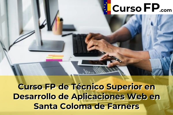 Curso FP de Técnico Superior en Desarrollo de Aplicaciones Web en Santa Coloma de Farners
