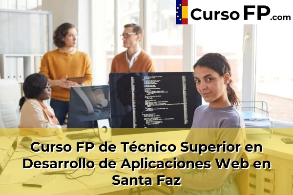 Curso FP de Técnico Superior en Desarrollo de Aplicaciones Web en Aspe 104 Curso FP de Técnico Superior en Desarrollo de Aplicaciones Web en Santa Faz