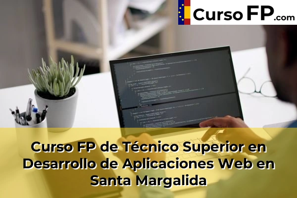 Curso FP de Técnico Superior en Desarrollo de Aplicaciones Web en Santa Margalida