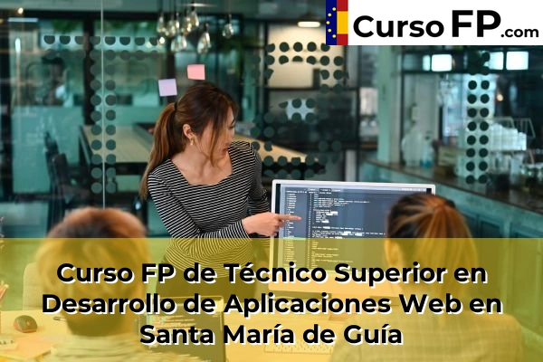 Curso FP de Técnico Superior en Desarrollo de Aplicaciones Web en Trasmontaña 62 Curso FP de Técnico Superior en Desarrollo de Aplicaciones Web en Santa María de Guía