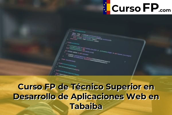 Curso FP de Técnico Superior en Desarrollo de Aplicaciones Web en San Cristóbal de la Laguna 74 Curso FP de Técnico Superior en Desarrollo de Aplicaciones Web en Tabaiba