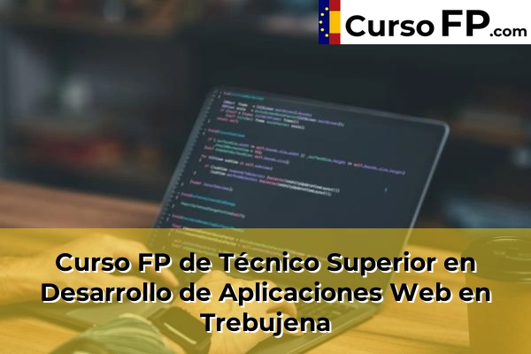 Curso FP de Técnico Superior en Desarrollo de Aplicaciones Web en Las Lomas 65 Curso FP de Técnico Superior en Desarrollo de Aplicaciones Web en Trebujena