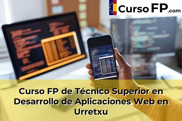 Curso FP de Técnico Superior en Desarrollo de Aplicaciones Web en Zarautz 70 Curso FP de Técnico Superior en Desarrollo de Aplicaciones Web en Urretxu