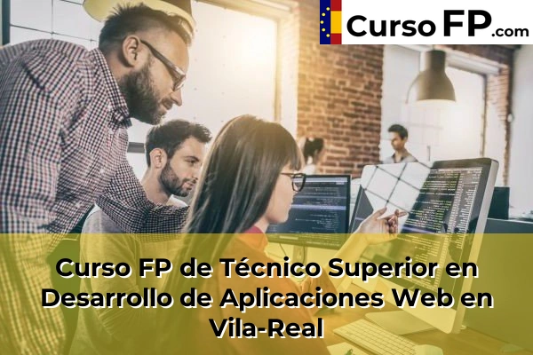 Curso FP de Técnico Superior en Desarrollo de Aplicaciones Web en Vilafamés 66 Curso FP de Técnico Superior en Desarrollo de Aplicaciones Web en Vila-Real