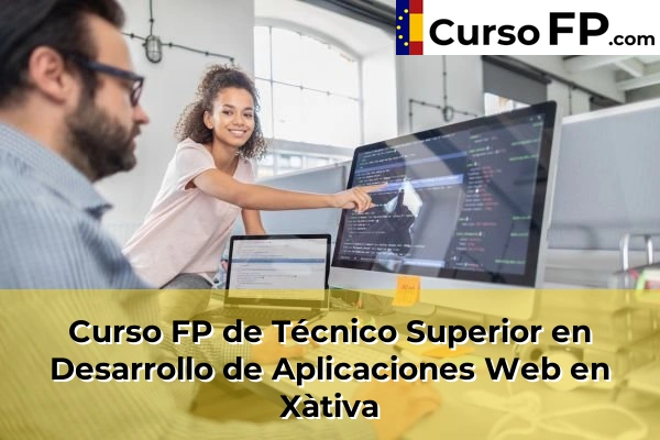 Curso FP de Técnico Superior en Desarrollo de Aplicaciones Web en Gestalgar 217 Curso FP de Técnico Superior en Desarrollo de Aplicaciones Web en Xàtiva