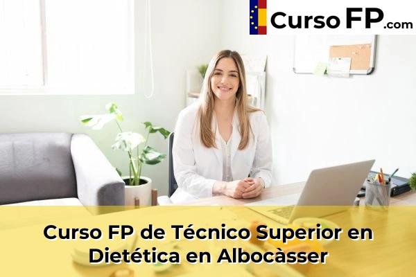 Curso FP de Técnico Superior en Dietética en Borriol 30 Curso FP de Técnico Superior en Dietética en Albocàsser