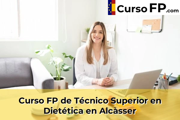 Curso FP de Técnico Superior en Dietética en Alfara del Patriarca 42 Curso FP de Técnico Superior en Dietética en Alcàsser