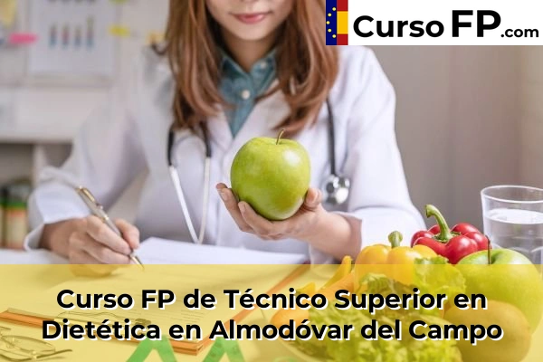 Curso FP de Técnico Superior en Dietética en La Solana 31 Curso FP de Técnico Superior en Dietética en Almodóvar del Campo