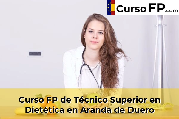 Curso FP de Técnico Superior en Dietética en Aranda de Duero
