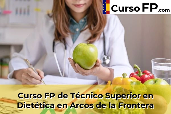 Curso FP de Técnico Superior en Dietética en Chipiona 33 Curso FP de Técnico Superior en Dietética en Arcos de la Frontera