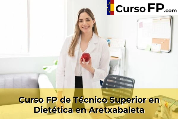 Curso FP de Técnico Superior en Dietética en Elizalde 32 Curso FP de Técnico Superior en Dietética en Aretxabaleta