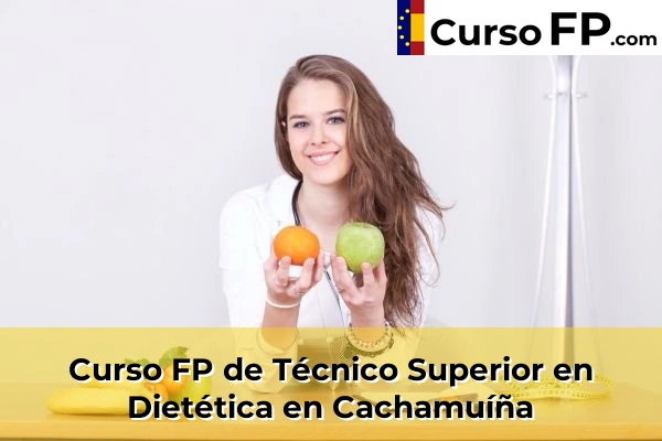 Curso FP de Técnico Superior en Dietética en Cachamuíña