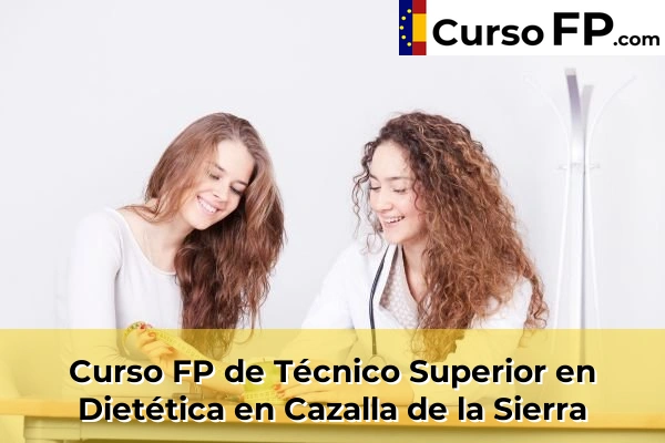 Curso FP de Técnico Superior en Dietética en Dos Hermanas 44 Curso FP de Técnico Superior en Dietética en Cazalla de la Sierra