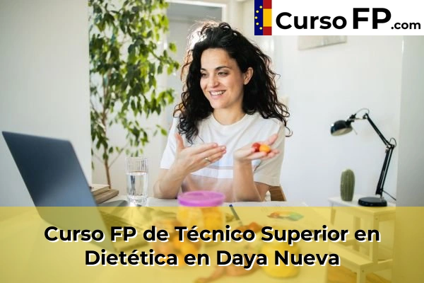 Curso FP de Técnico Superior en Dietética en Monforte del Cid 59 Curso FP de Técnico Superior en Dietética en Daya Nueva