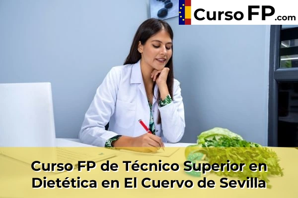 Curso FP de Técnico Superior en Dietética en Dos Hermanas 48 Curso FP de Técnico Superior en Dietética en El Cuervo de Sevilla