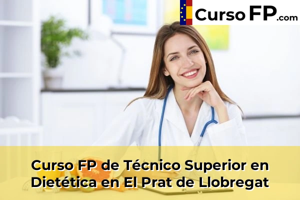 Curso FP de Técnico Superior en Dietética en Cubelles 60 Curso FP de Técnico Superior en Dietética en El Prat de Llobregat