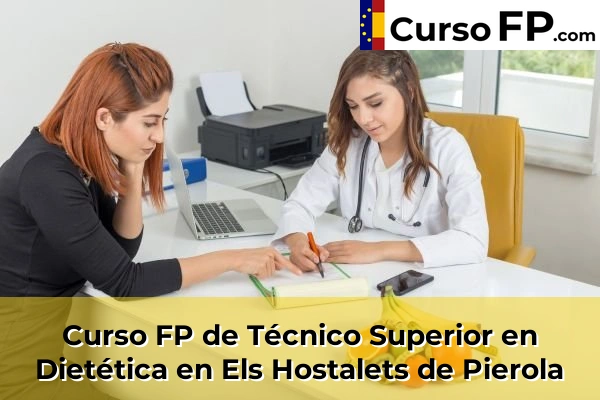 Curso FP de Técnico Superior en Dietética en Cubelles 62 Curso FP de Técnico Superior en Dietética en Els Hostalets de Pierola