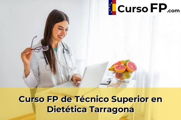 Curso FP de Técnico Superior en Dietética en la provincia de Tarragona