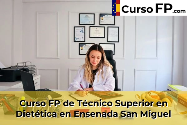 Curso FP de Técnico Superior en Dietética en Adra 46 Curso FP de Técnico Superior en Dietética en Ensenada San Miguel
