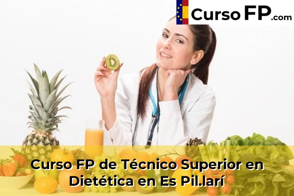 Curso FP de Técnico Superior en Dietética en Es Pil.larí