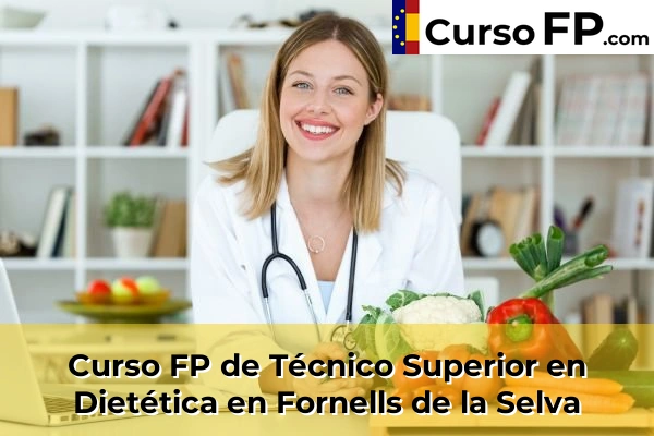 Curso FP de Técnico Superior en Dietética en Palamós 40 Curso FP de Técnico Superior en Dietética en Fornells de la Selva