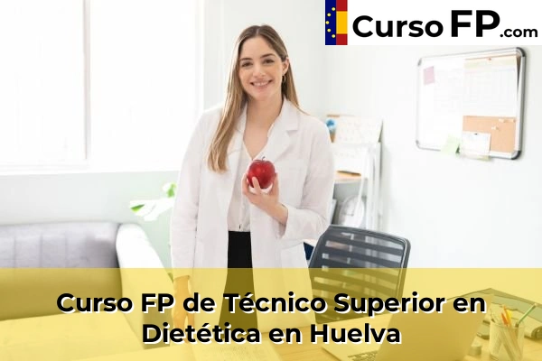 Curso FP de Técnico Superior en Dietética en Huelva