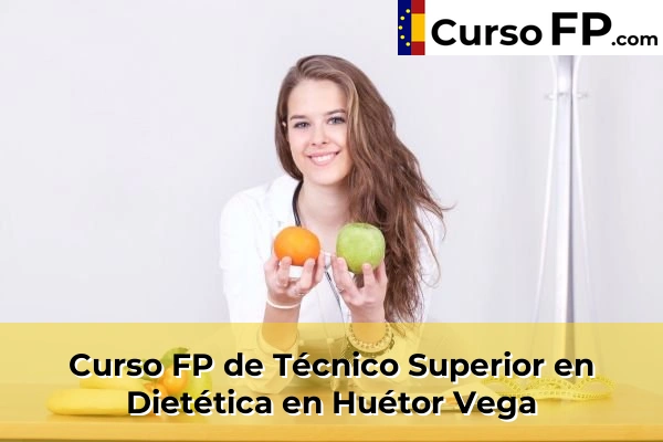 Curso FP de Técnico Superior en Dietética en Cájar 56 Curso FP de Técnico Superior en Dietética en Huétor Vega