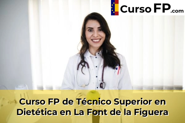 Curso FP de Técnico Superior en Dietética en Alfara del Patriarca 132 Curso FP de Técnico Superior en Dietética en La Font de la Figuera