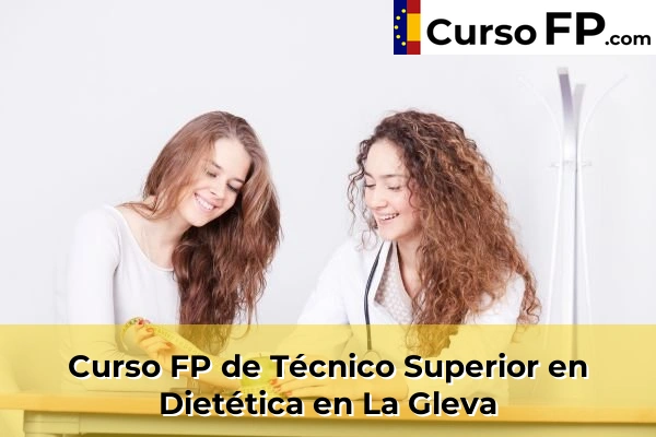Curso FP de Técnico Superior en Dietética en Cubelles 75 Curso FP de Técnico Superior en Dietética en La Gleva