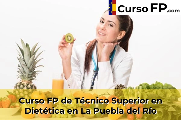 Curso FP de Técnico Superior en Dietética en Dos Hermanas 59 Curso FP de Técnico Superior en Dietética en La Puebla del Río