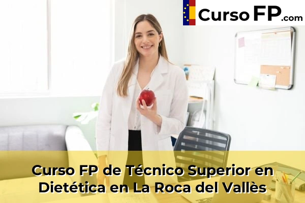 Curso FP de Técnico Superior en Dietética en Cubelles 78 Curso FP de Técnico Superior en Dietética en La Roca del Vallès