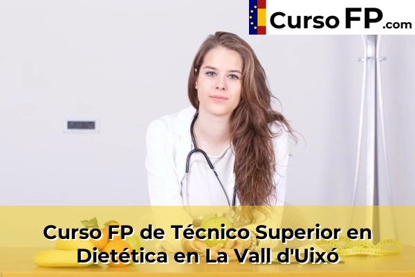 Curso FP de Técnico Superior en Dietética en Borriol 49 Curso FP de Técnico Superior en Dietética en La Vall d'Uixó