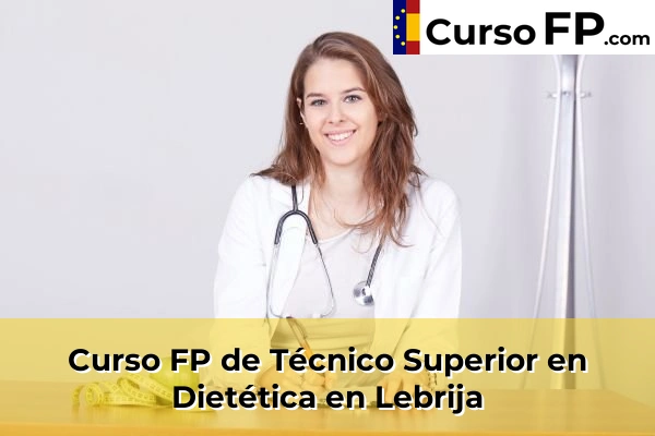 Curso FP de Técnico Superior en Dietética en Dos Hermanas 63 Curso FP de Técnico Superior en Dietética en Lebrija