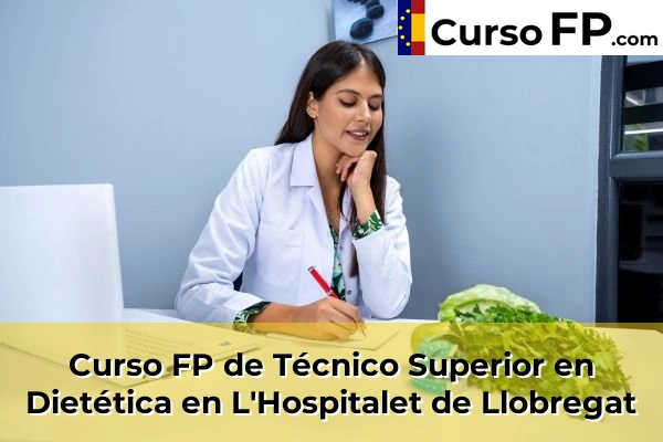 Curso FP de Técnico Superior en Dietética en Cubelles 73 Curso FP de Técnico Superior en Dietética en L'Hospitalet de Llobregat