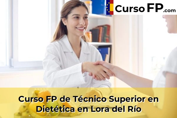Curso FP de Técnico Superior en Dietética en Dos Hermanas 64 Curso FP de Técnico Superior en Dietética en Lora del Río