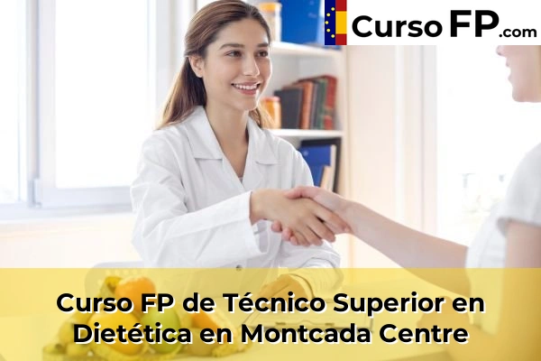 Curso FP de Técnico Superior en Dietética en Cubelles 94 Curso FP de Técnico Superior en Dietética en Montcada Centre