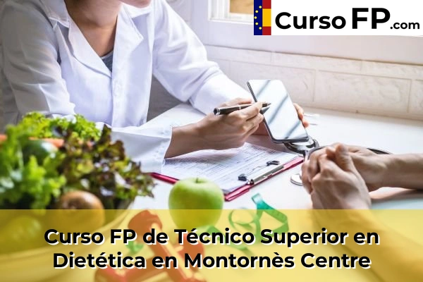 Curso FP de Técnico Superior en Dietética en Cubelles 97 Curso FP de Técnico Superior en Dietética en Montornès Centre